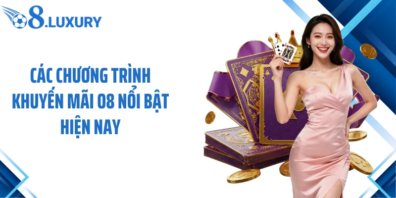 Khuyến Mãi O8 2 Các chương trình khuyến mãi O8 nổi bật hiện nay