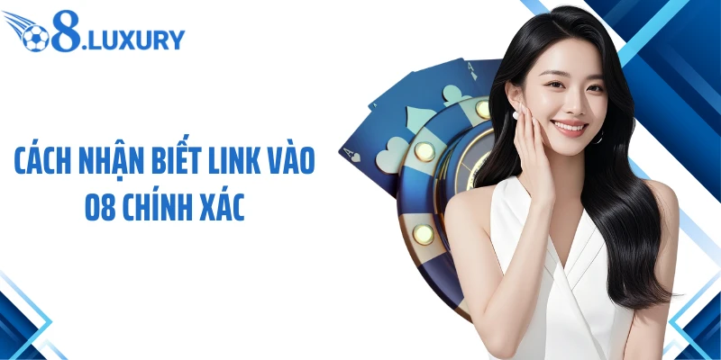 Link Vào O8 - Truy Cập An Toàn Và Ổn Định Cho Người Chơi Mới 3 Cách nhận biết link vào O8 chính xác
