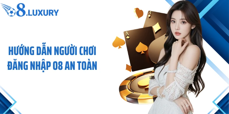 Hướng dẫn người chơi đăng nhập O8 an toàn