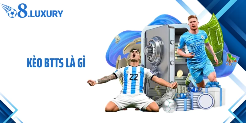 Kèo BTTS là gì? cách chơi và kinh nghiệm soi kèo hiệu quả