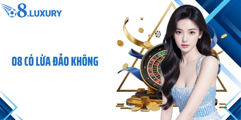 O8 Có Lừa Đảo Không? Sự Thật Cần Biết Trước Khi Đổ Vốn