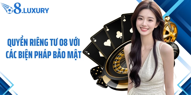 Quyền Riêng Tư 2 Quyền riêng tư O8 với các biện pháp bảo mật