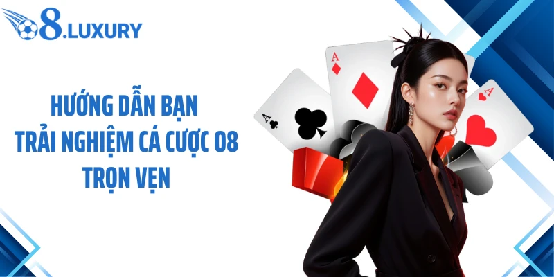 Trang Chủ 66 Hướng dẫn bạn trải nghiệm cá cược O8 trọn vẹn