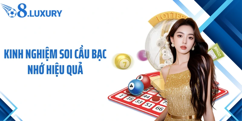 Soi Cầu Bạc Nhớ - Kinh Nghiệm Bắt Số Bất Bại Cùng O8 4 Kinh nghiệm soi cầu bạc nhớ hiệu quả