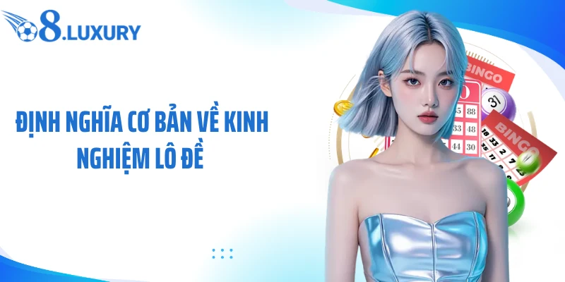 Định nghĩa cơ bản về kinh nghiệm lô đề 