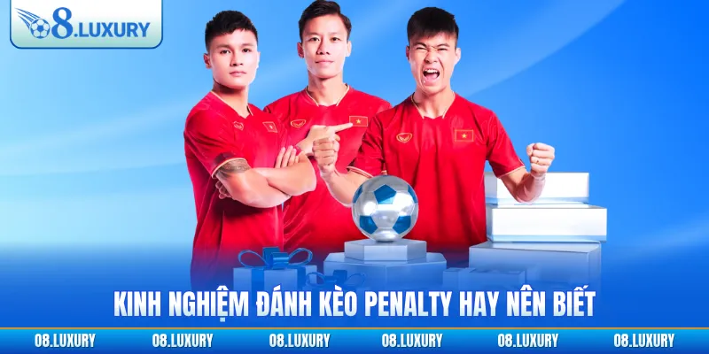 Kèo Penalty - Cá Cược Bóng Đá Phạt Đền Siêu Thú Vị Tại O8 4 Kinh nghiệm đánh kèo penalty hay nên biết