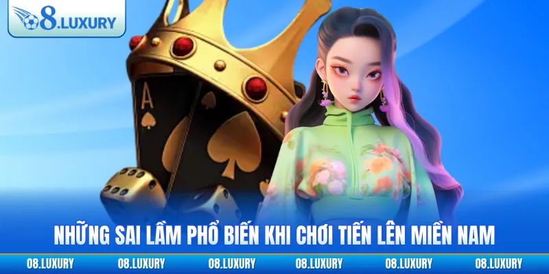 Tiến Lên Miền Nam Tại O8 - Trò Chơi Truyền Thống Đặc Sắc 4 Những sai lầm phổ biến khi chơi tiến lên miền Nam