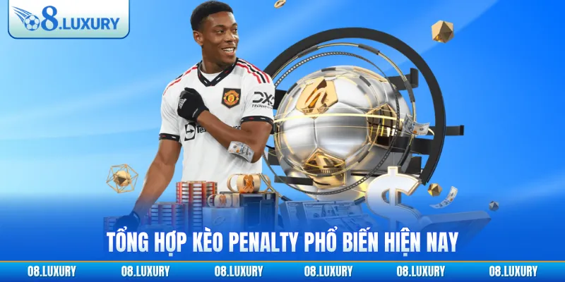 Kèo Penalty - Cá Cược Bóng Đá Phạt Đền Siêu Thú Vị Tại O8 3 Tổng hợp kèo penalty phổ biến hiện nay